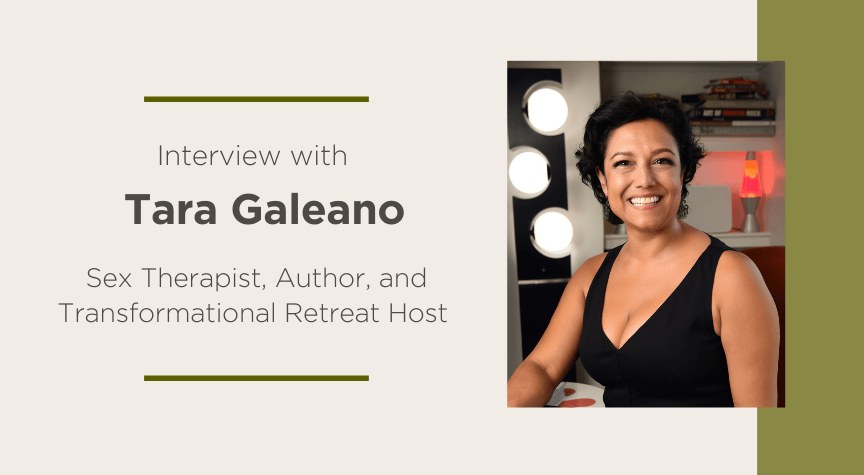 Interview with Tara Galeano, Sex Therapist, Author and Coach