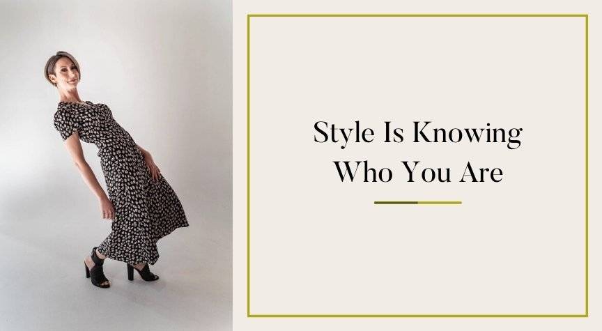 Style Is Knowing Who You Are