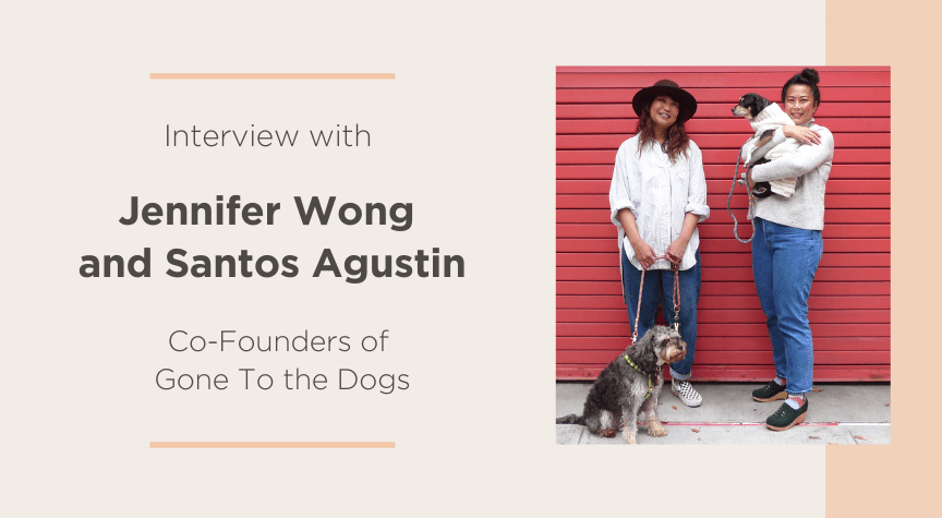 Interview with Jennifer Wong and Santos Agustin, Co-Founders of Gone To the Dogs