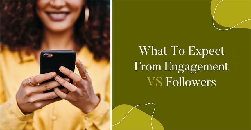 What To Expect From Engagement VS. Followers