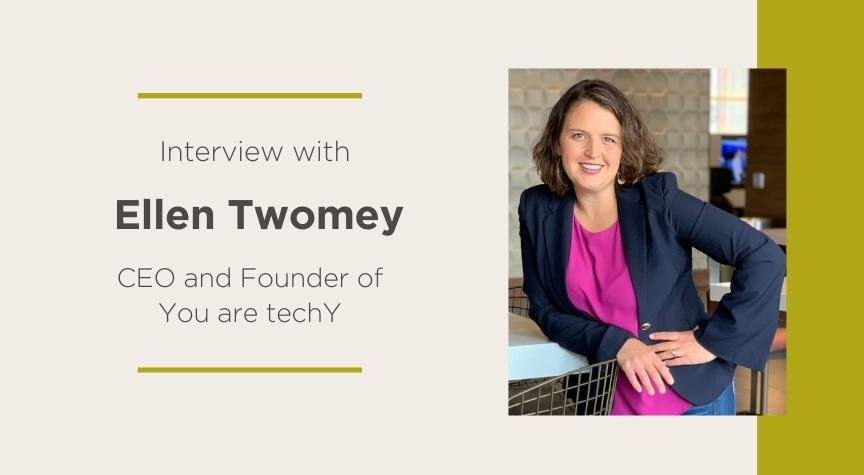 Interview with Ellen Twomey, CEO and Founder of You are techY